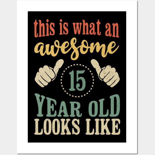 This is What an Awesome 15 Year Old Looks Like Kids Birthday Wall Art by Tesszero